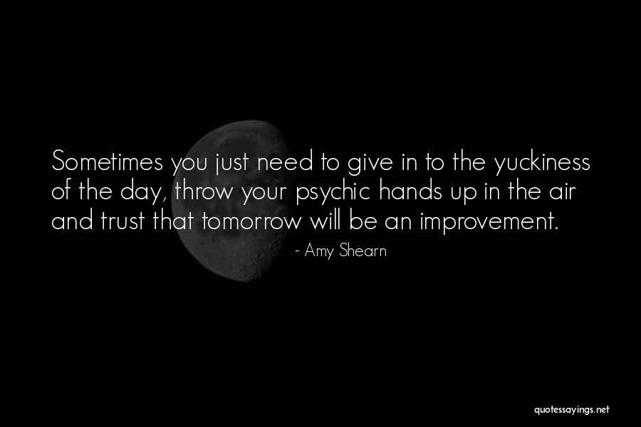 Sometimes You Need To Quotes By Amy Shearn