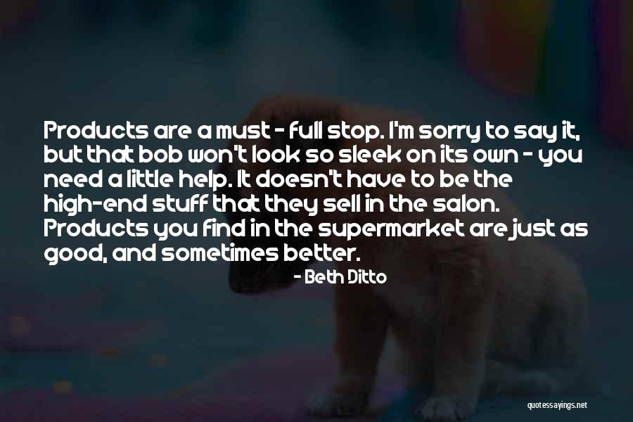Sometimes You Need To Quotes By Beth Ditto Sometimes You Need To Quotes By Beth Ditto