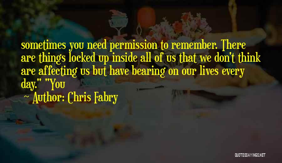 Sometimes You Need To Quotes By Chris Fabry