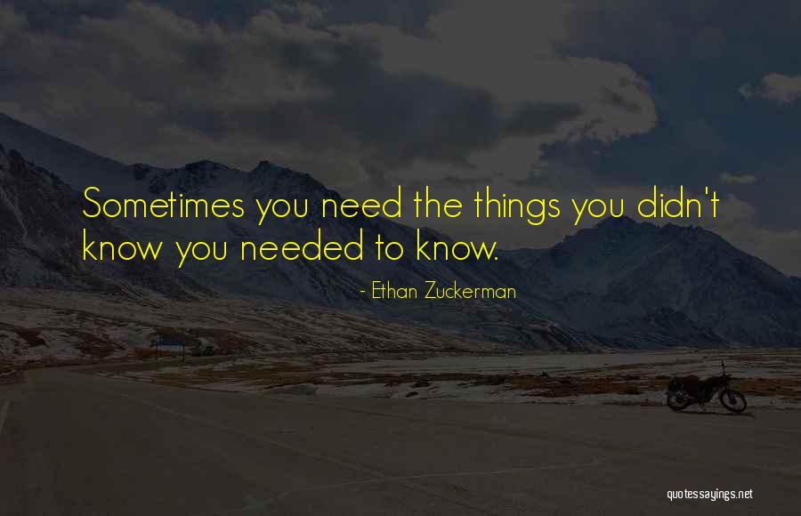 Sometimes You Need To Quotes By Ethan Zuckerman Sometimes You Need To Quotes By Ethan Zuckerman