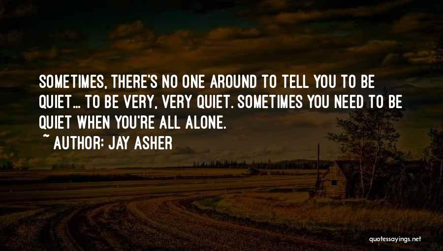 Sometimes You Need To Quotes By Jay Asher