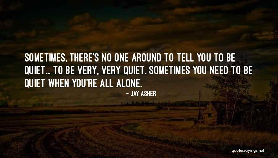 Sometimes You Need To Quotes By Jay Asher