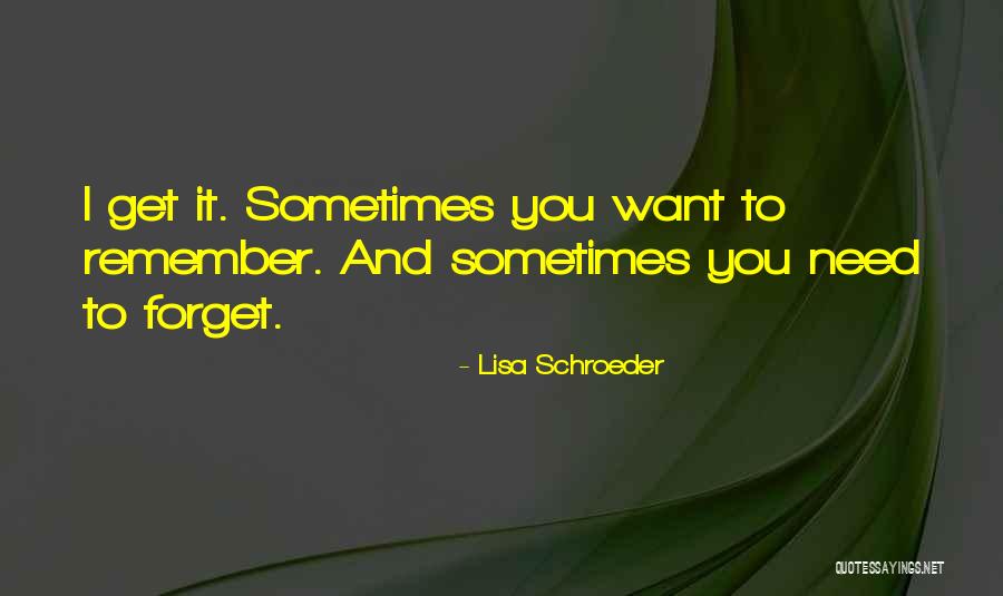 Sometimes You Need To Quotes By Lisa Schroeder