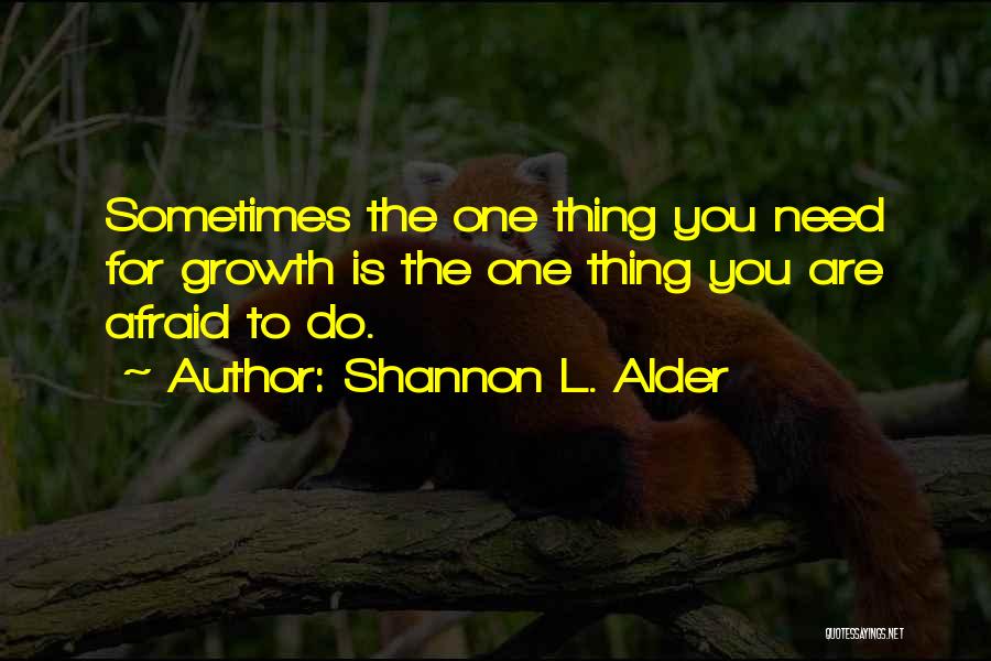 Sometimes You Need To Quotes By Shannon L. Alder
