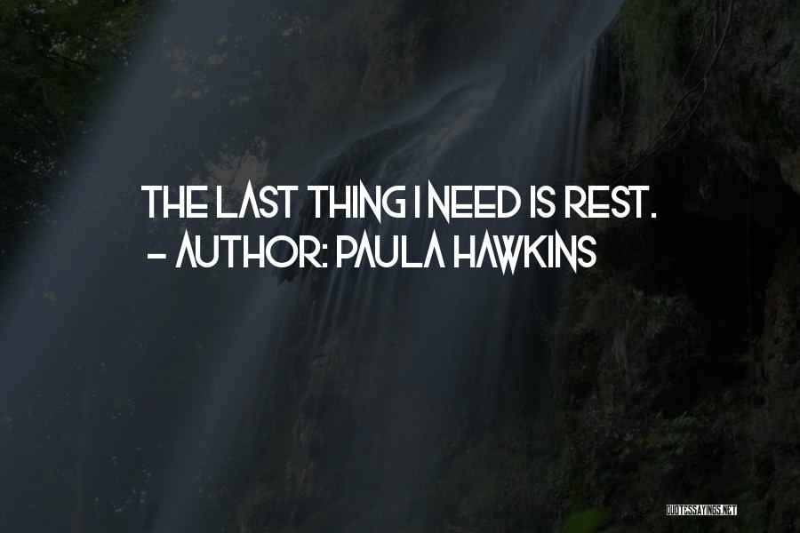 Sometimes You Need To Rest Quotes By Paula Hawkins