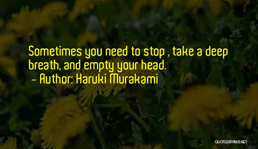 Sometimes You Need To Stop Quotes By Haruki Murakami