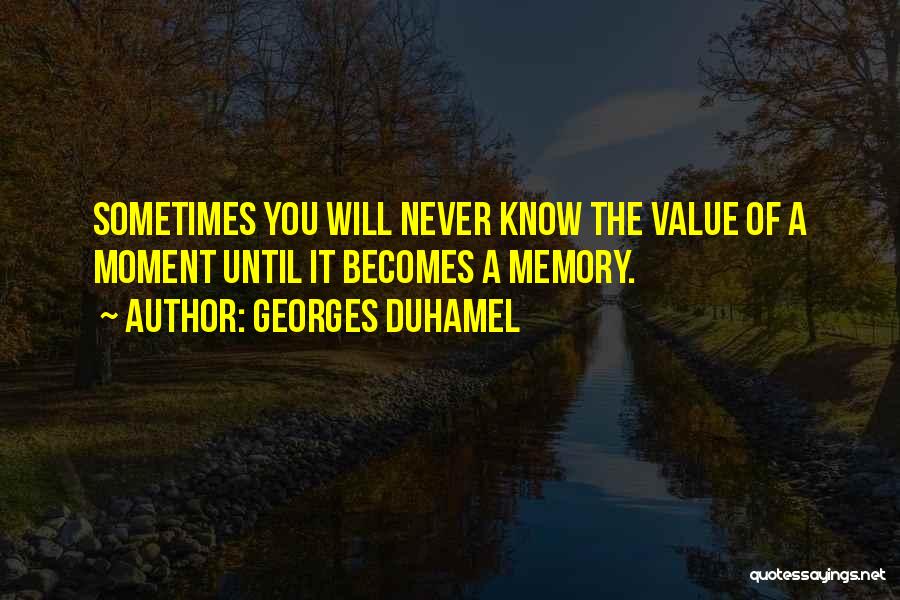 Sometimes You Never Know Quotes By Georges Duhamel