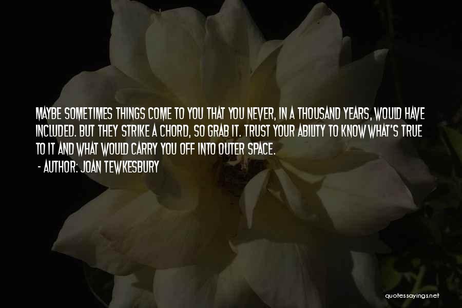 Sometimes You Never Know Quotes By Joan Tewkesbury