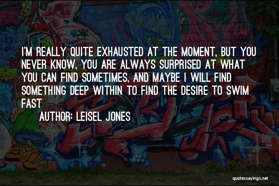 Sometimes You Never Know Quotes By Leisel Jones