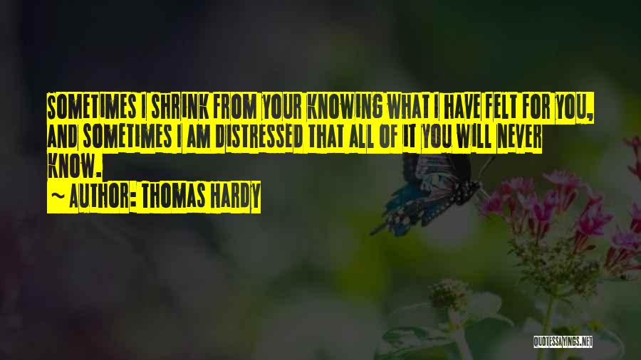 Sometimes You Never Know Quotes By Thomas Hardy