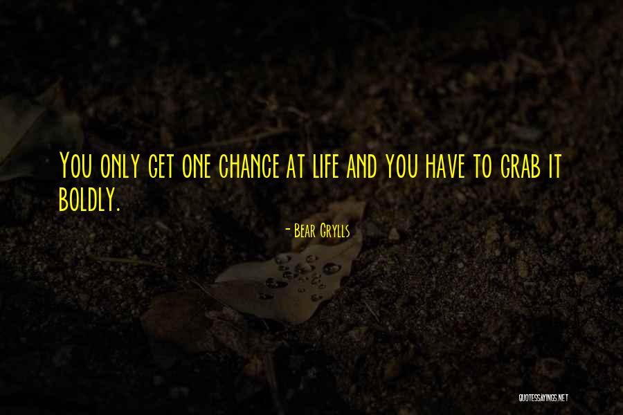 Sometimes You Only Get One Chance Quotes By Bear Grylls