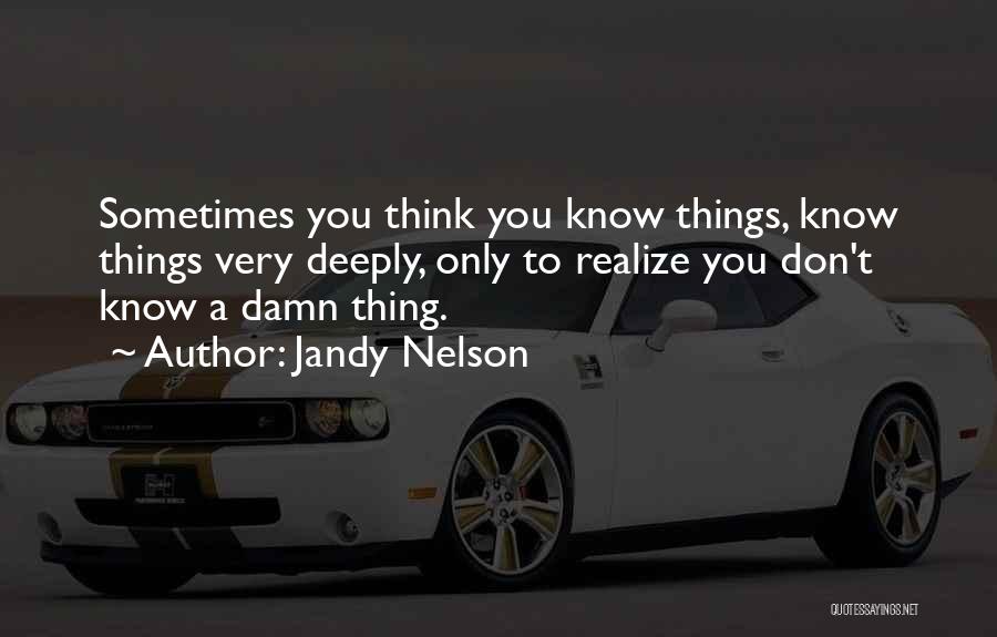 Sometimes You Realize Quotes By Jandy Nelson