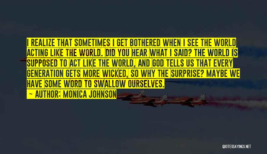 Sometimes You Realize Quotes By Monica Johnson