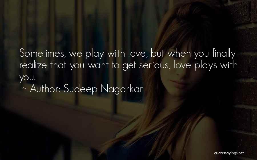 Sometimes You Realize Quotes By Sudeep Nagarkar