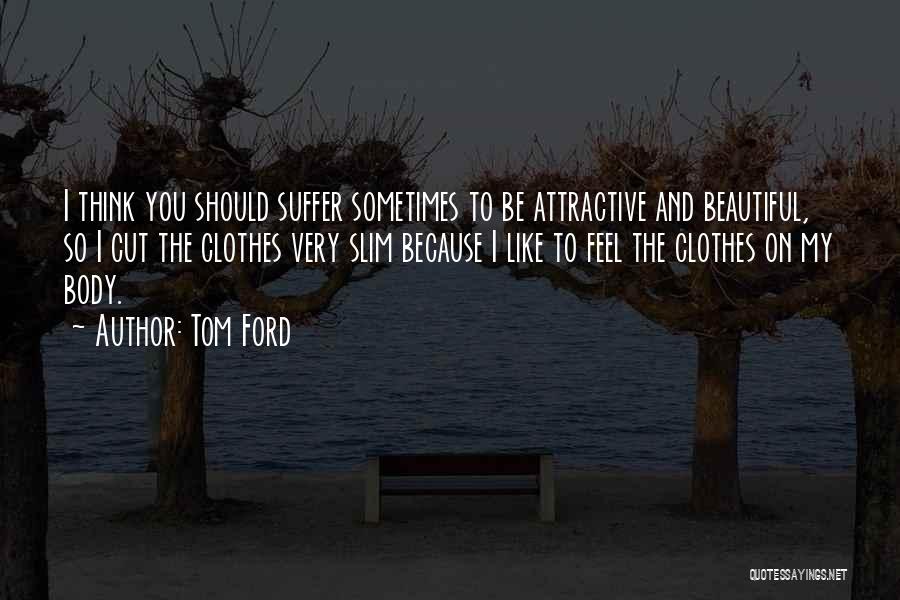 Sometimes You Should Quotes By Tom Ford