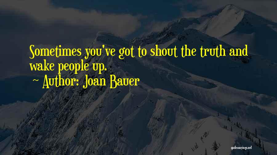 Sometimes You Wake Up Quotes By Joan Bauer