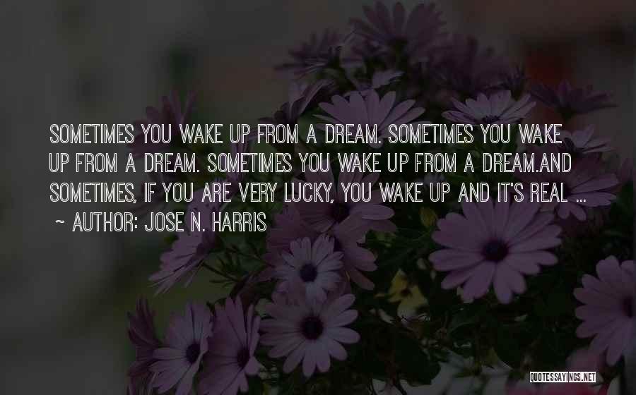 Sometimes You Wake Up Quotes By Jose N. Harris