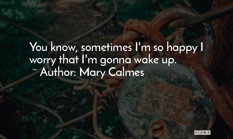 Sometimes You Wake Up Quotes By Mary Calmes