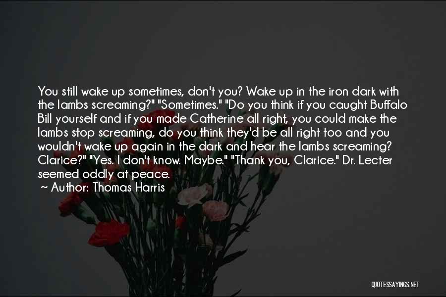 Sometimes You Wake Up Quotes By Thomas Harris