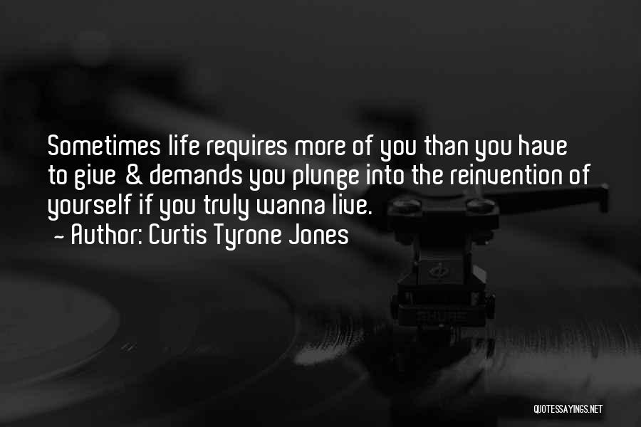 Sometimes You Wanna Give Up Quotes By Curtis Tyrone Jones