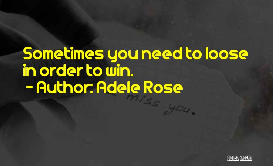 Sometimes You Win Quotes By Adele Rose