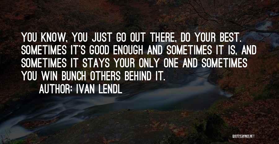 Sometimes You Win Quotes By Ivan Lendl