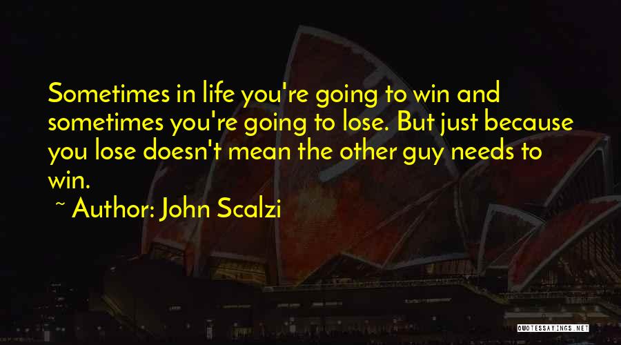 Sometimes You Win Quotes By John Scalzi