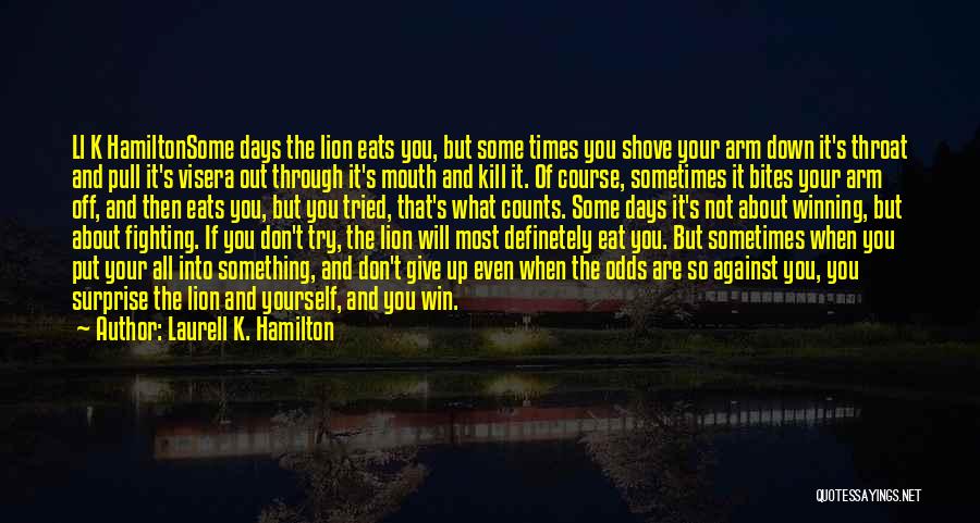 Sometimes You Win Quotes By Laurell K. Hamilton