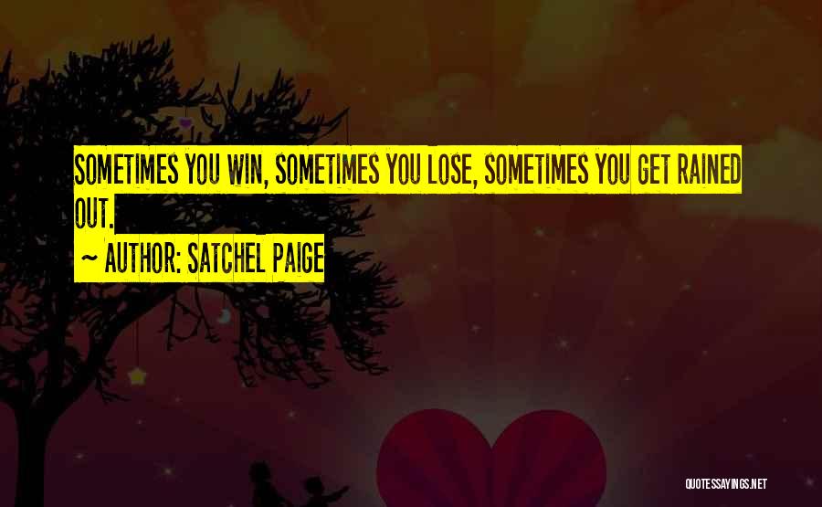 Sometimes You Win Quotes By Satchel Paige