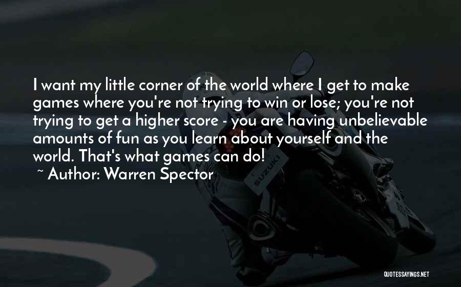 Sometimes You Win Sometimes You Learn Quotes By Warren Spector