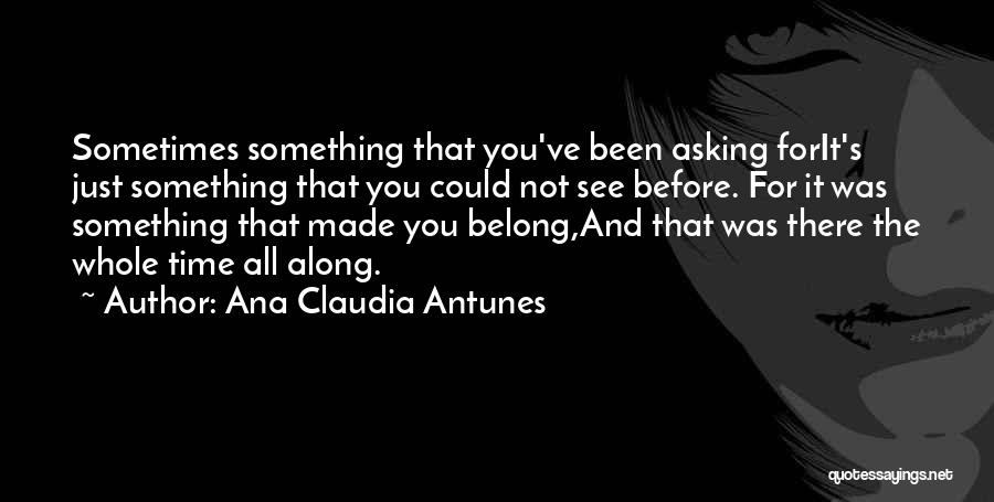 Sometimes You Wish Quotes By Ana Claudia Antunes