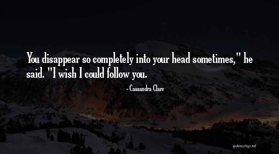 Sometimes You Wish Quotes By Cassandra Clare