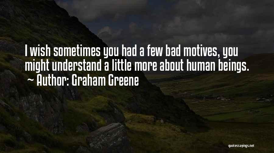 Sometimes You Wish Quotes By Graham Greene