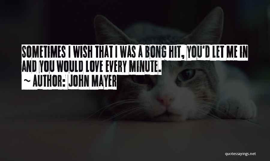 Sometimes You Wish Quotes By John Mayer