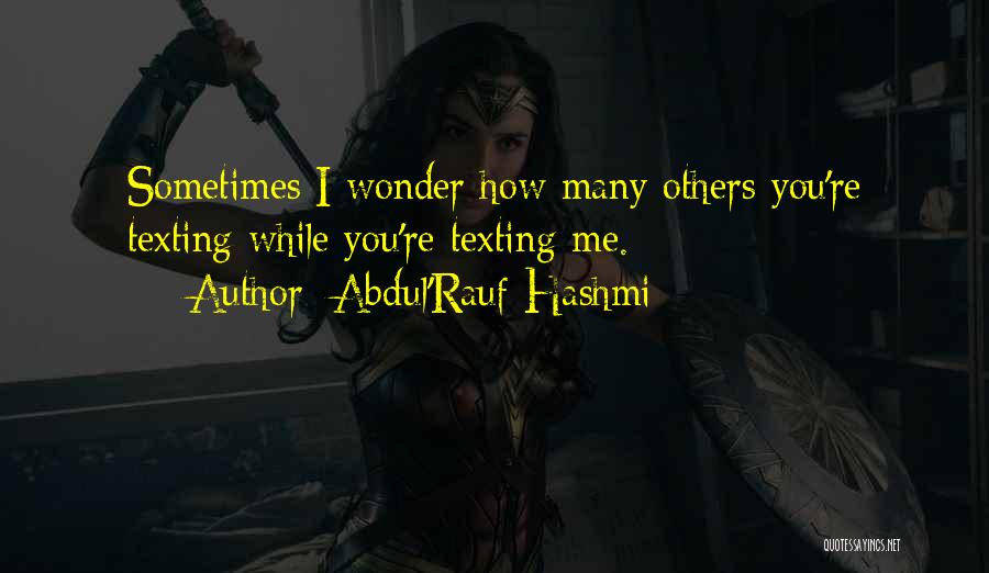 Sometimes You Wonder Quotes By Abdul'Rauf Hashmi