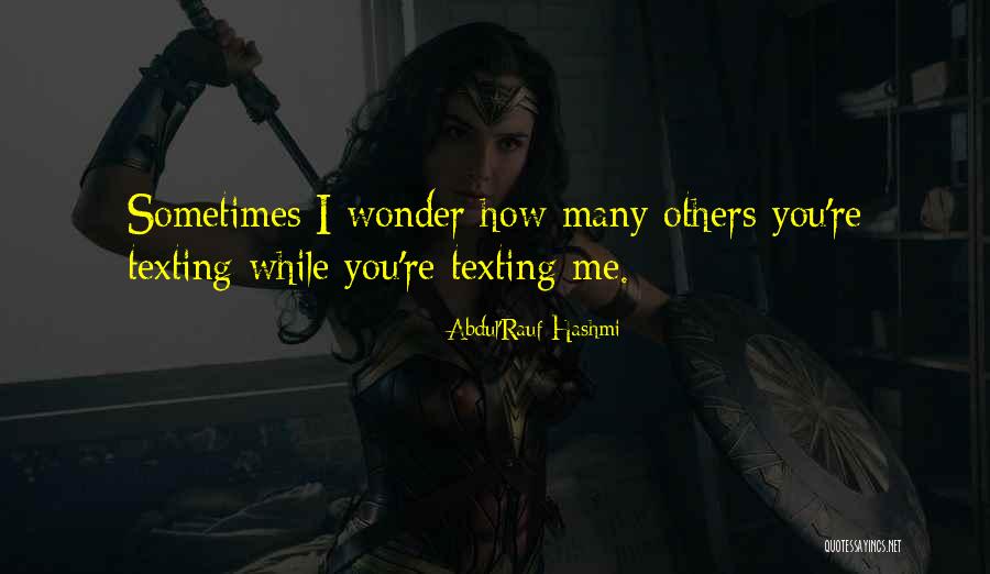 Sometimes You Wonder Quotes By Abdul'Rauf Hashmi Sometimes You Wonder Quotes By Abdul'Rauf Hashmi