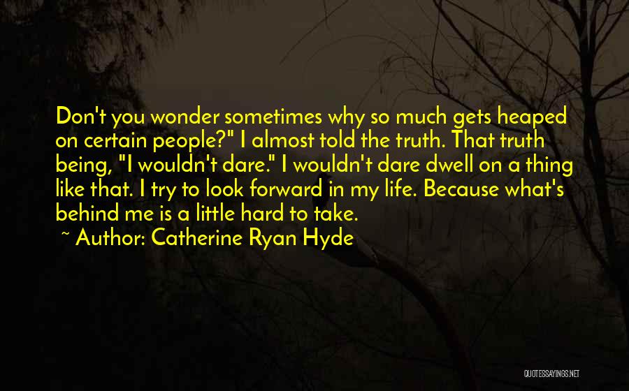 Sometimes You Wonder Quotes By Catherine Ryan Hyde
