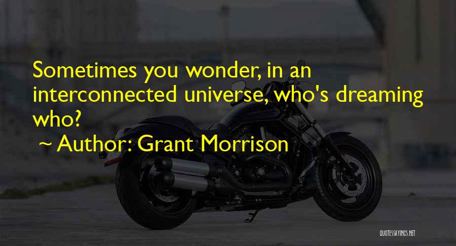 Sometimes You Wonder Quotes By Grant Morrison