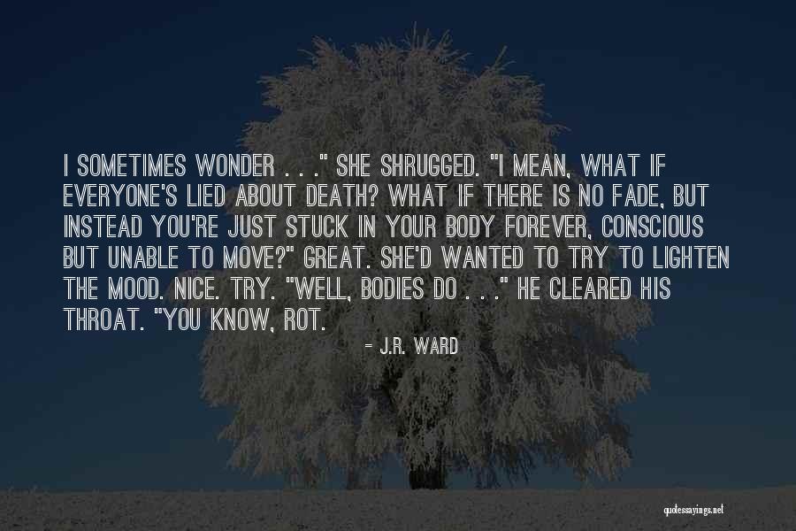 Sometimes You Wonder Quotes By J.R. Ward Sometimes You Wonder Quotes By J.R. Ward
