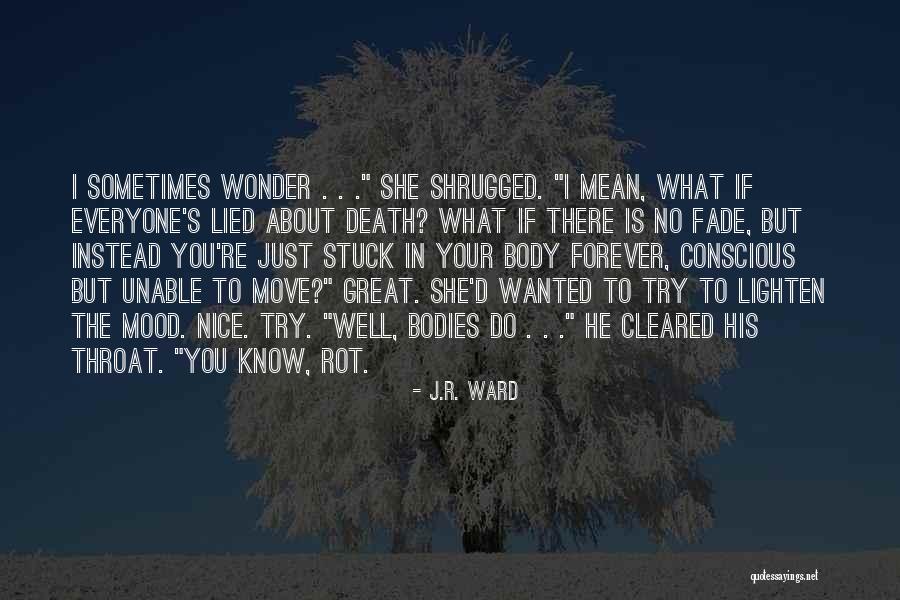 Sometimes You Wonder Quotes By J.R. Ward