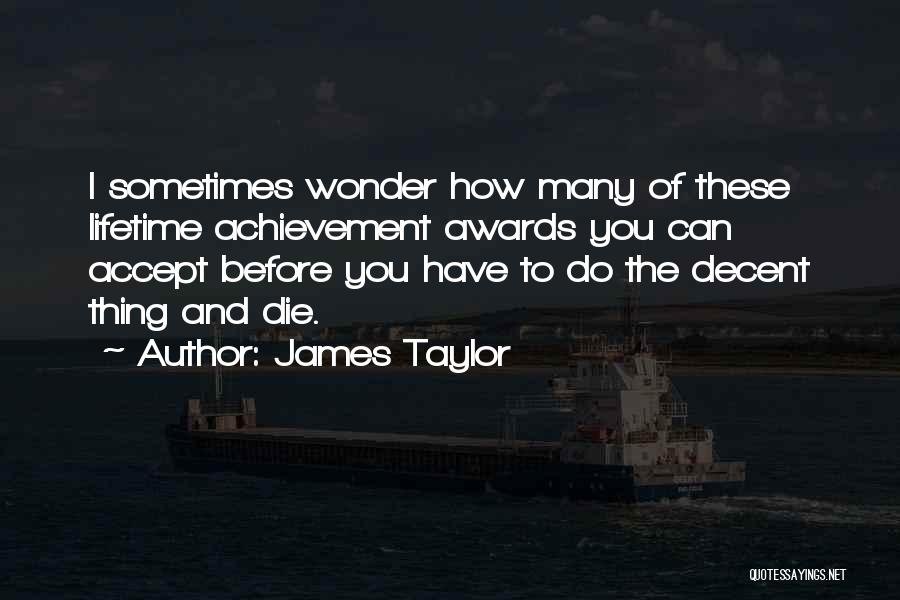 Sometimes You Wonder Quotes By James Taylor