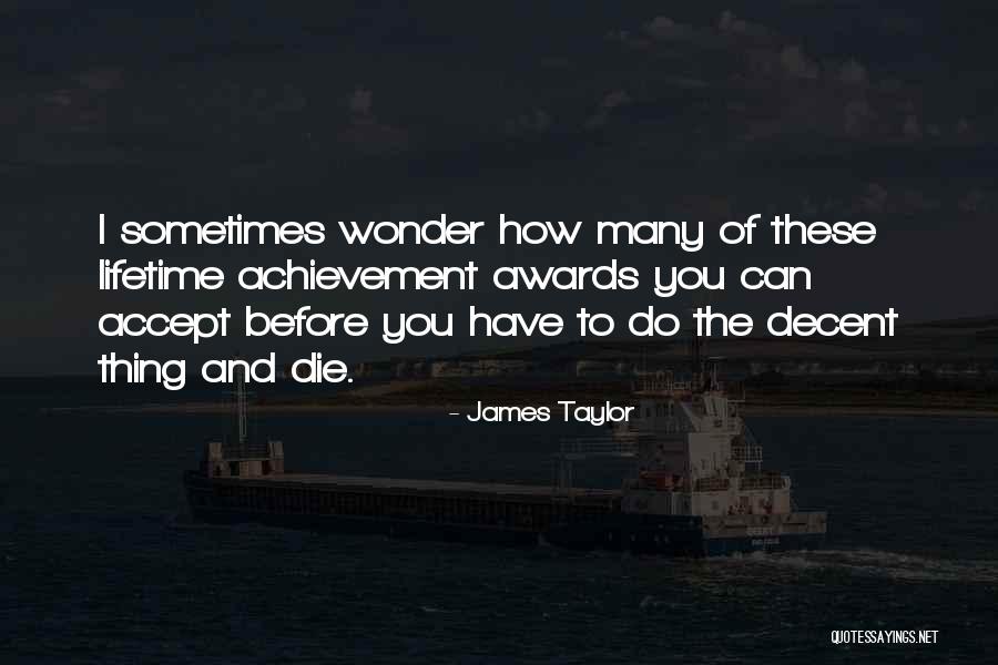 Sometimes You Wonder Quotes By James Taylor