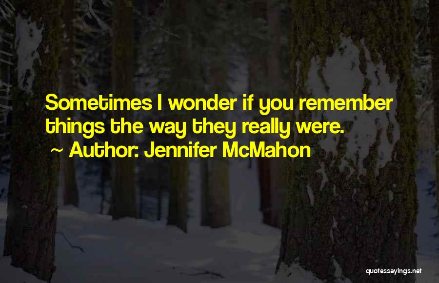Sometimes You Wonder Quotes By Jennifer McMahon