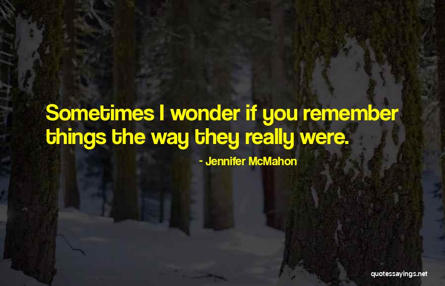 Sometimes You Wonder Quotes By Jennifer McMahon