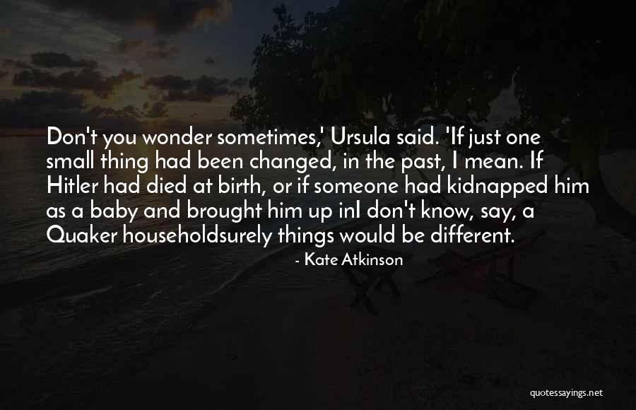 Sometimes You Wonder Quotes By Kate Atkinson