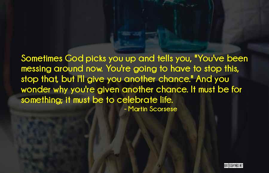 Sometimes You Wonder Quotes By Martin Scorsese Sometimes You Wonder Quotes By Martin Scorsese