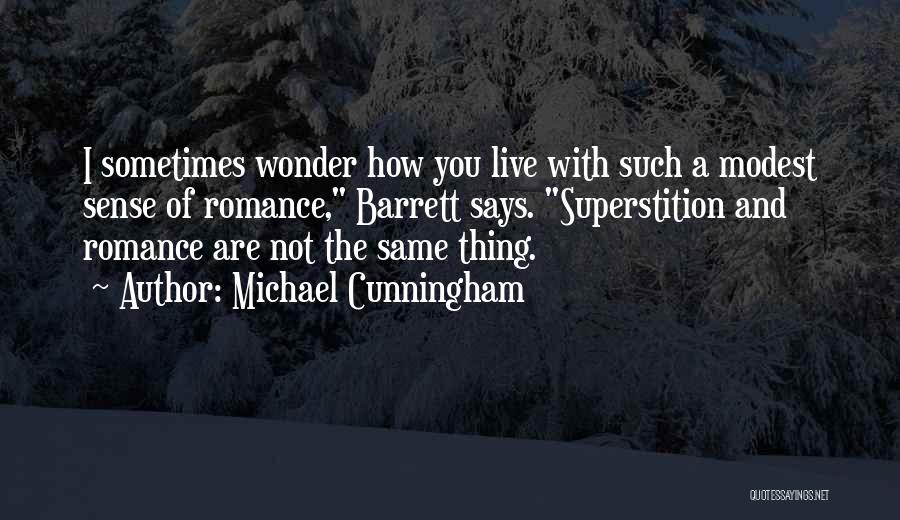 Sometimes You Wonder Quotes By Michael Cunningham