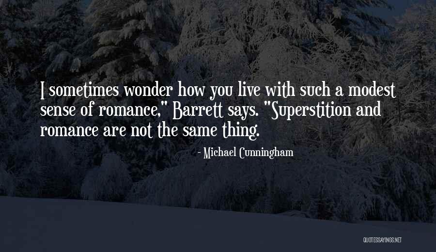 Sometimes You Wonder Quotes By Michael Cunningham