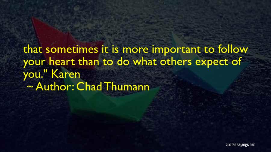 Sometimes Your Heart Quotes By Chad Thumann