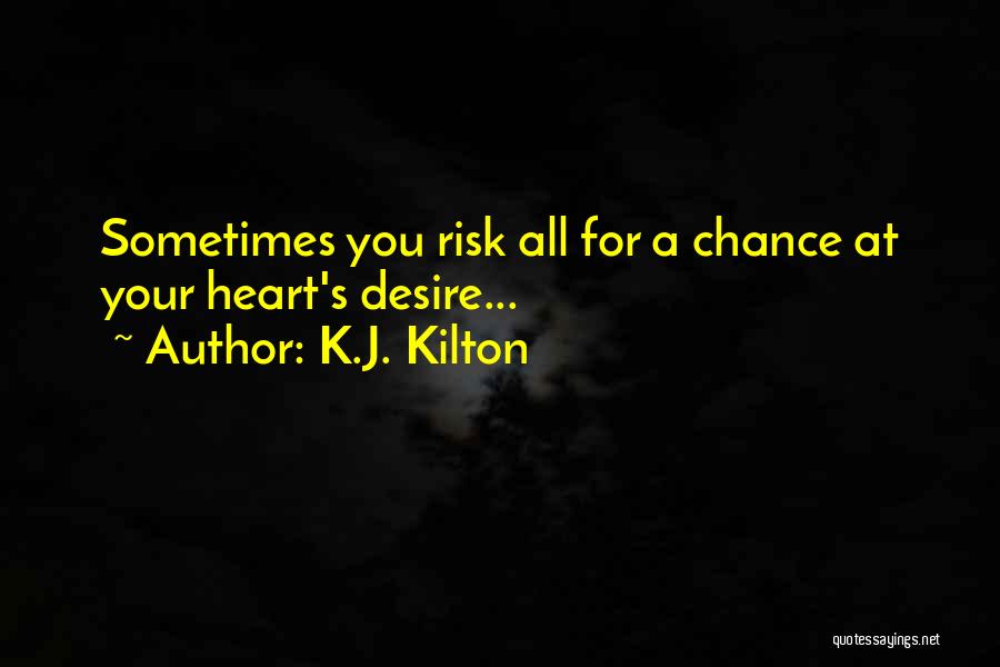 Sometimes Your Heart Quotes By K.J. Kilton